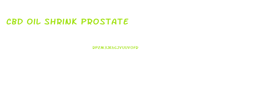 Cbd Oil Shrink Prostate