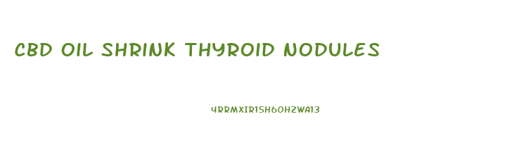 Cbd Oil Shrink Thyroid Nodules