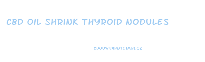 Cbd Oil Shrink Thyroid Nodules