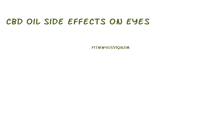 Cbd Oil Side Effects On Eyes