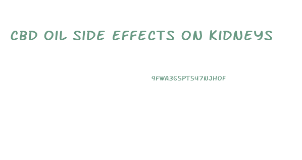 Cbd Oil Side Effects On Kidneys