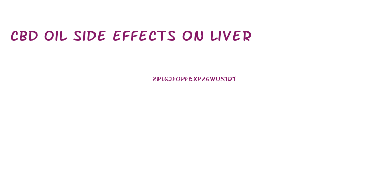 Cbd Oil Side Effects On Liver