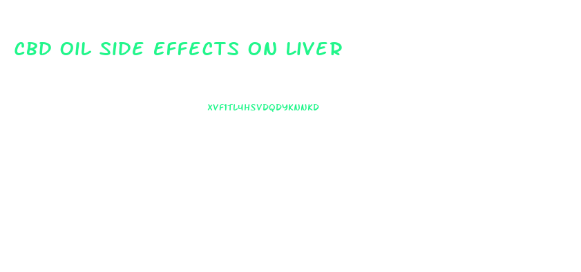 Cbd Oil Side Effects On Liver