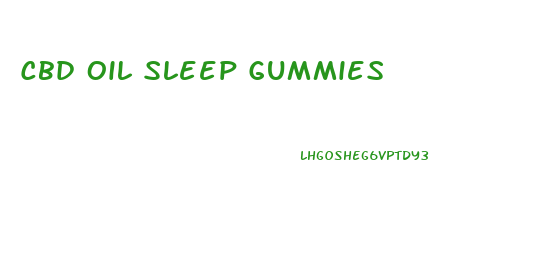 Cbd Oil Sleep Gummies