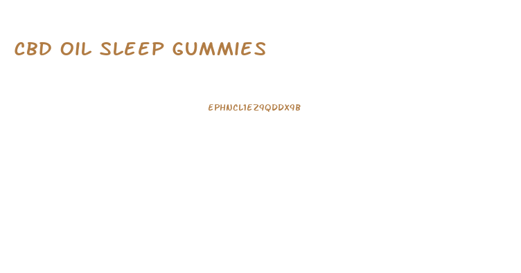 Cbd Oil Sleep Gummies