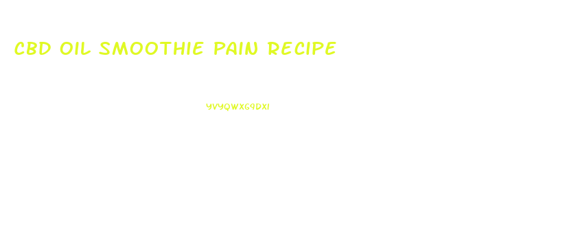 Cbd Oil Smoothie Pain Recipe