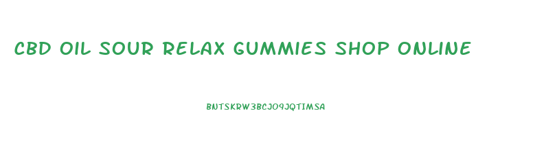 Cbd Oil Sour Relax Gummies Shop Online