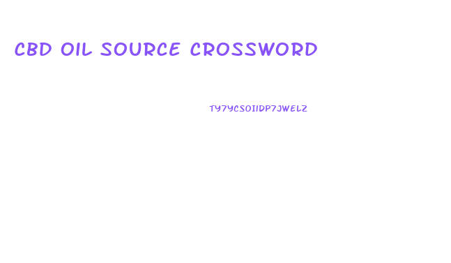 Cbd Oil Source Crossword