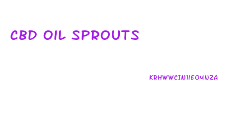 Cbd Oil Sprouts