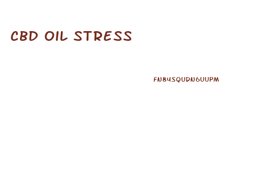 Cbd Oil Stress