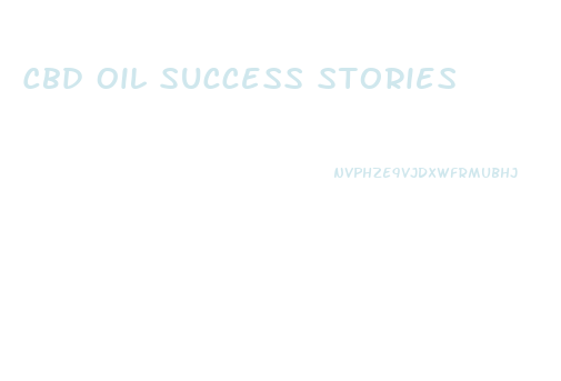 Cbd Oil Success Stories