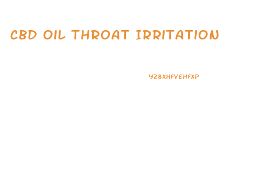 Cbd Oil Throat Irritation