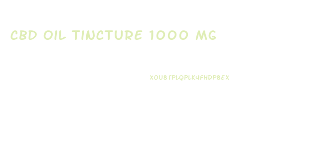 Cbd Oil Tincture 1000 Mg