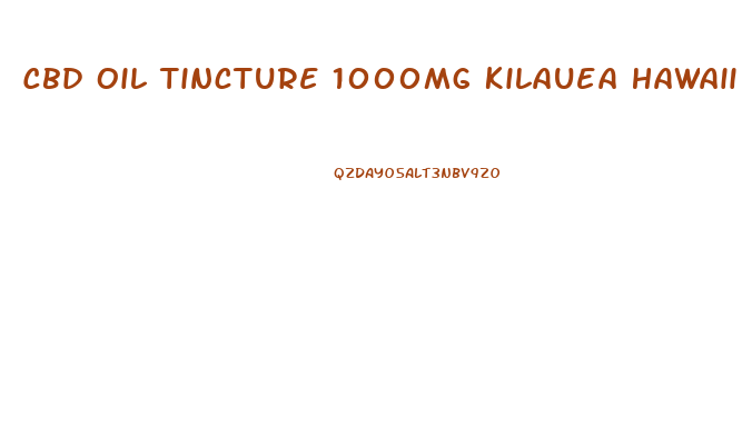 Cbd Oil Tincture 1000mg Kilauea Hawaii