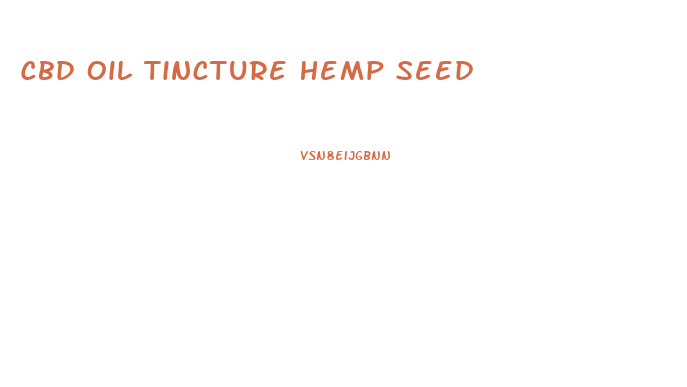 Cbd Oil Tincture Hemp Seed