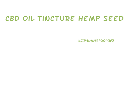 Cbd Oil Tincture Hemp Seed