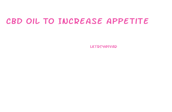 Cbd Oil To Increase Appetite