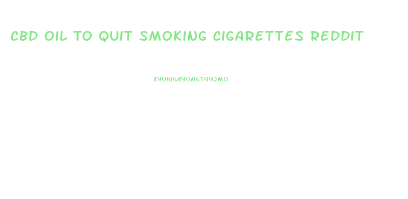 Cbd Oil To Quit Smoking Cigarettes Reddit