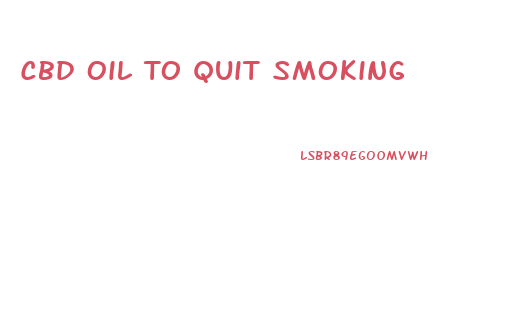 Cbd Oil To Quit Smoking