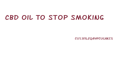 Cbd Oil To Stop Smoking