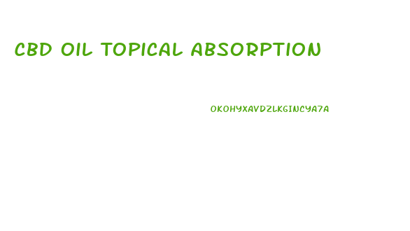 Cbd Oil Topical Absorption