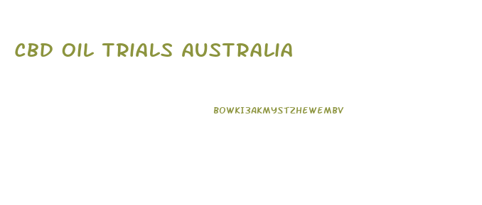 Cbd Oil Trials Australia