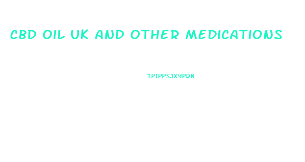 Cbd Oil Uk And Other Medications