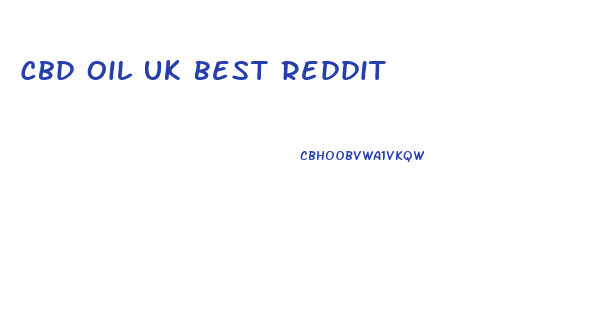 Cbd Oil Uk Best Reddit