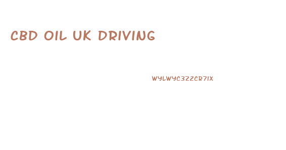 Cbd Oil Uk Driving