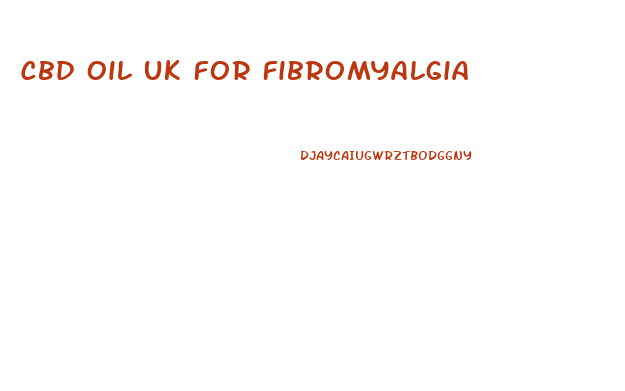 Cbd Oil Uk For Fibromyalgia