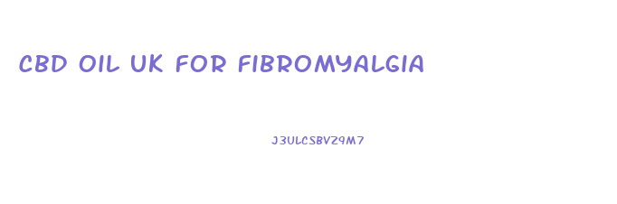 Cbd Oil Uk For Fibromyalgia