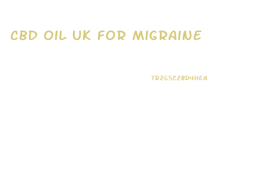Cbd Oil Uk For Migraine