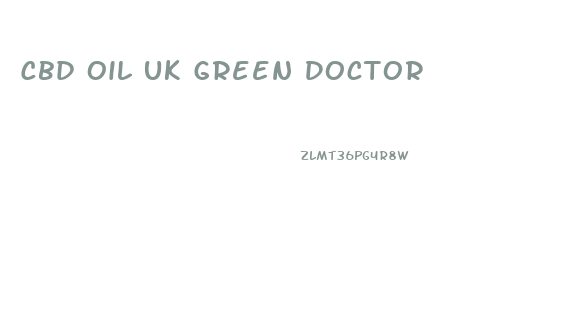 Cbd Oil Uk Green Doctor