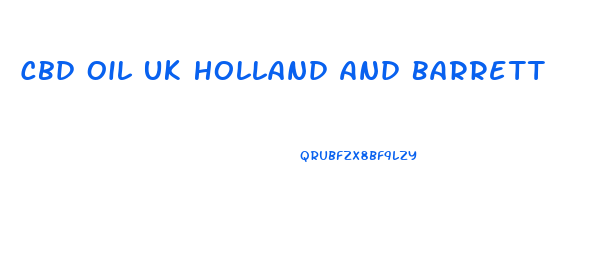 Cbd Oil Uk Holland And Barrett
