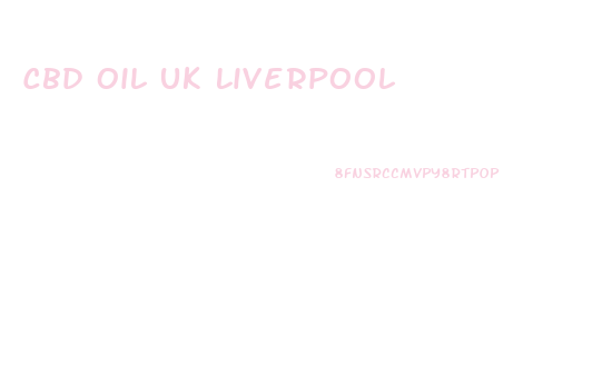 Cbd Oil Uk Liverpool