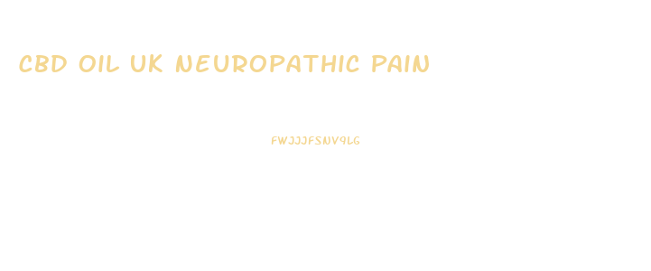 Cbd Oil Uk Neuropathic Pain