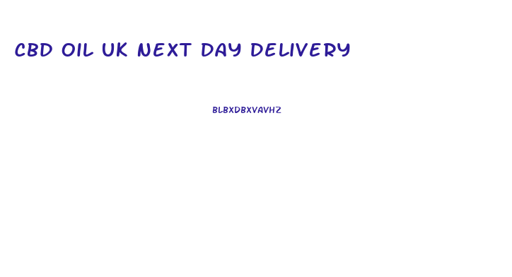 Cbd Oil Uk Next Day Delivery