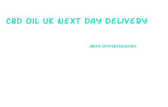 Cbd Oil Uk Next Day Delivery