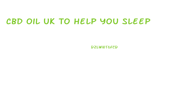 Cbd Oil Uk To Help You Sleep