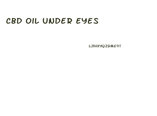 Cbd Oil Under Eyes