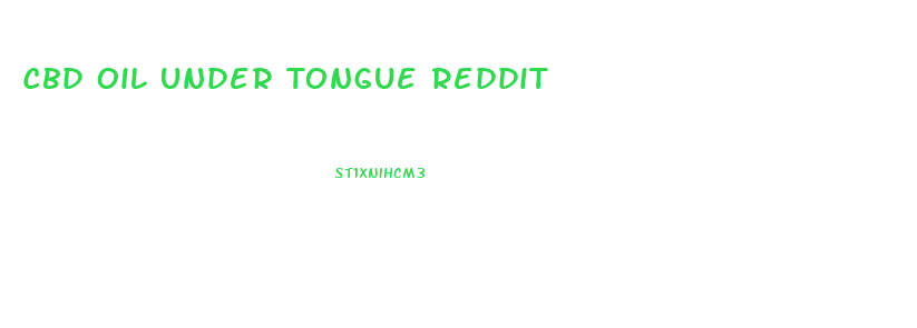 Cbd Oil Under Tongue Reddit