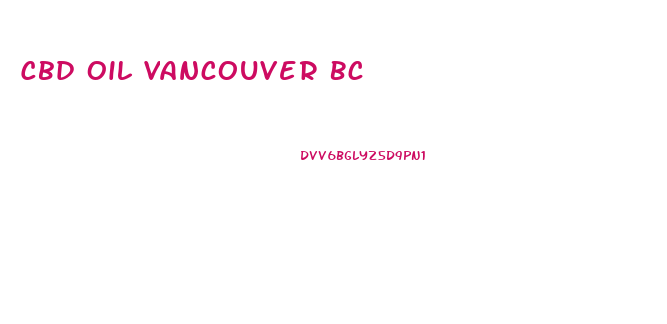 Cbd Oil Vancouver Bc