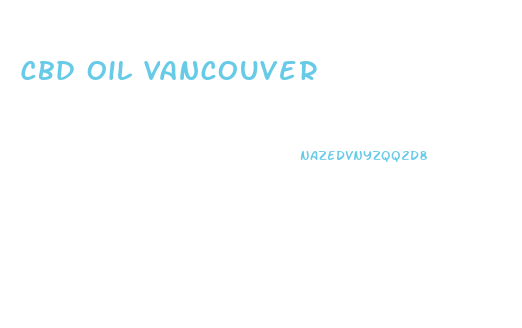 Cbd Oil Vancouver