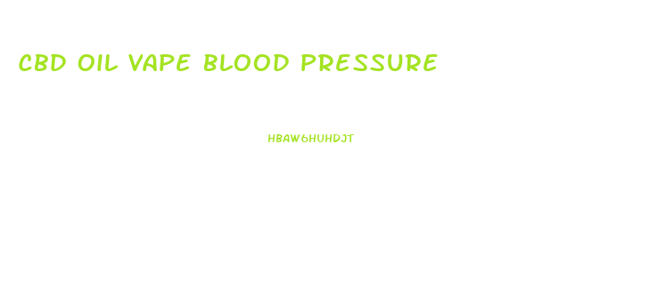 Cbd Oil Vape Blood Pressure