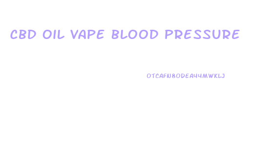 Cbd Oil Vape Blood Pressure
