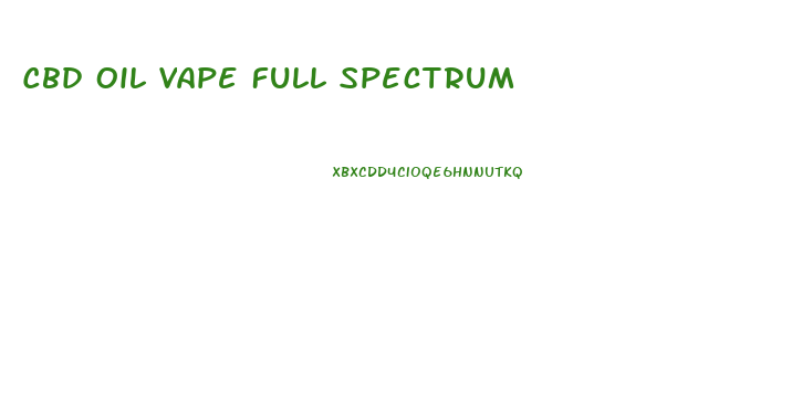 Cbd Oil Vape Full Spectrum
