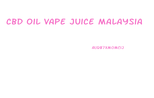 Cbd Oil Vape Juice Malaysia