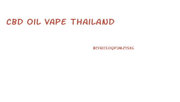 Cbd Oil Vape Thailand