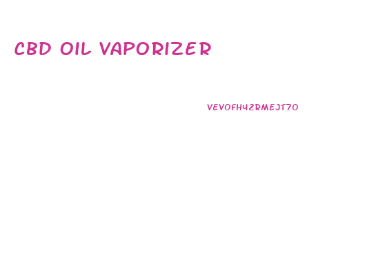 Cbd Oil Vaporizer