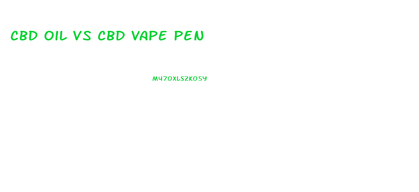 Cbd Oil Vs Cbd Vape Pen